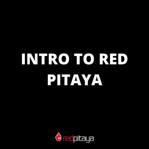INTRO TO RED PITAYA